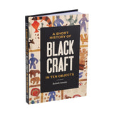 A Short History of Black Craft In Ten Objects