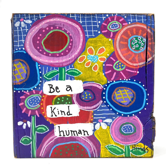 Be A Kind Human Block by David Hinds