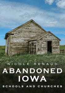 Abandoned Iowa from Arcadia Publishing