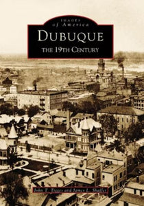 Dubuque: The 19th Century from Arcadia Publishing