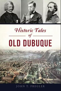 Historic Tales of Old Dubuque from Arcadia Publishing