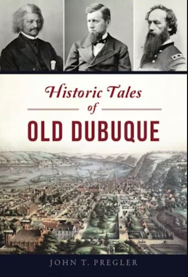 Historic Tales of Old Dubuque from Arcadia Publishing