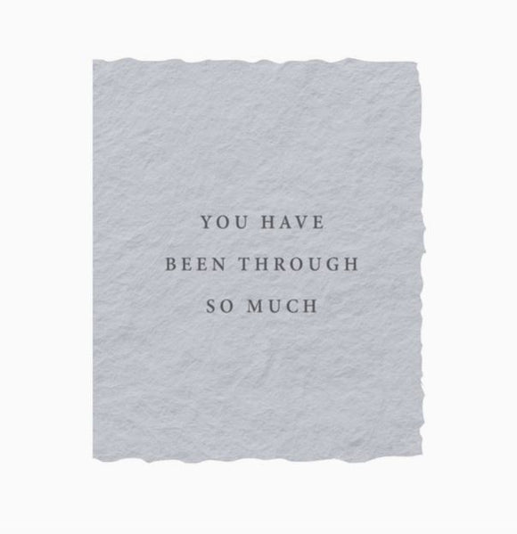 You Have Been Through So Much Sympathy Greeting Card by Paper Baristas