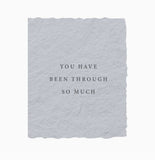 You Have Been Through So Much Sympathy Greeting Card by Paper Baristas