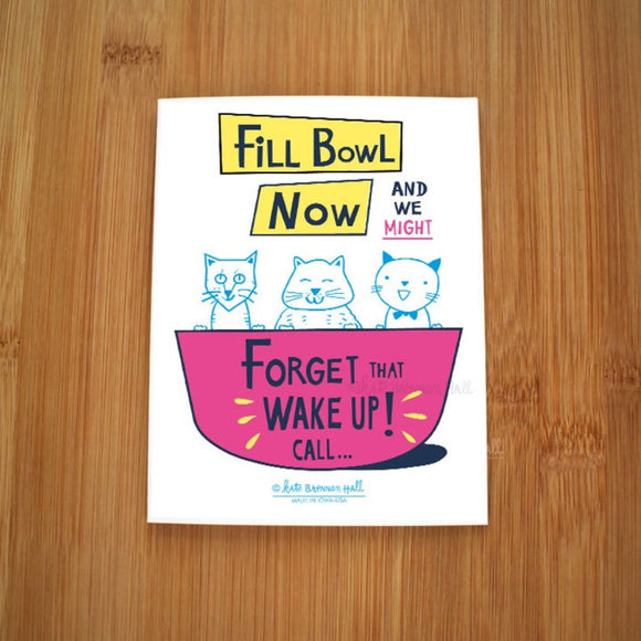 Fill Bowl Now Cat Card by Kate Brennan Hall
