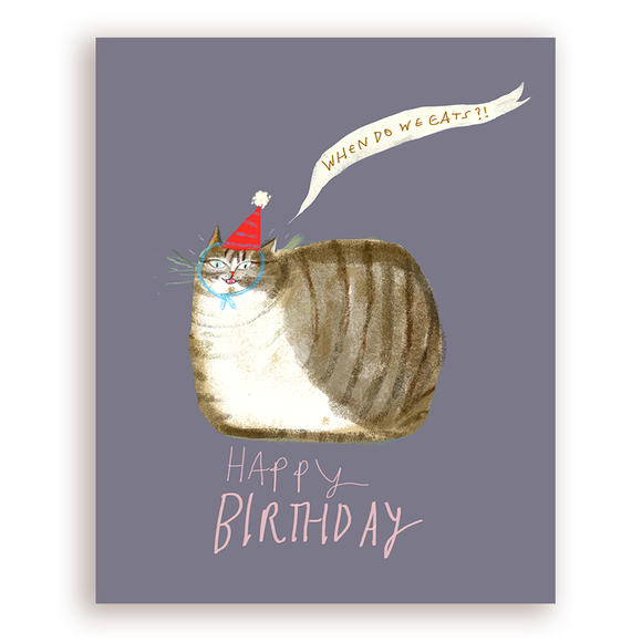 Birthday When Do We Eats? Cat Greeting Card by Jamie Shelman