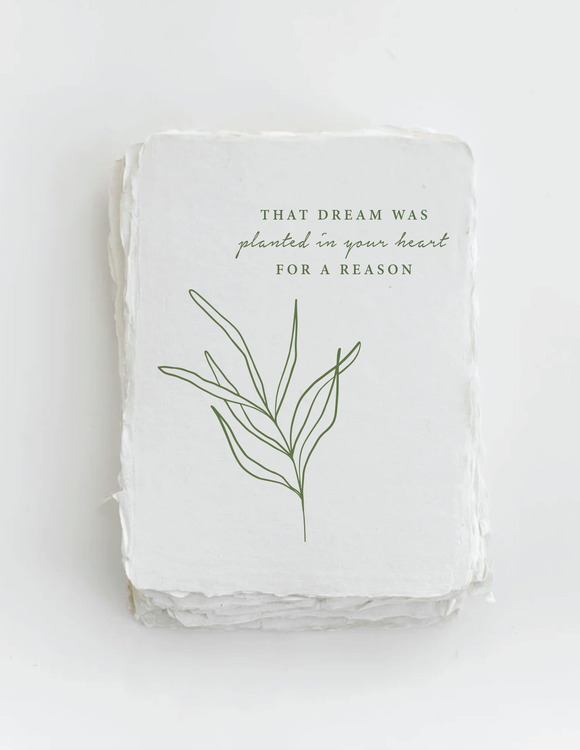 Dream Was Planted In Your Heart Greeting Card by Paper Baristas