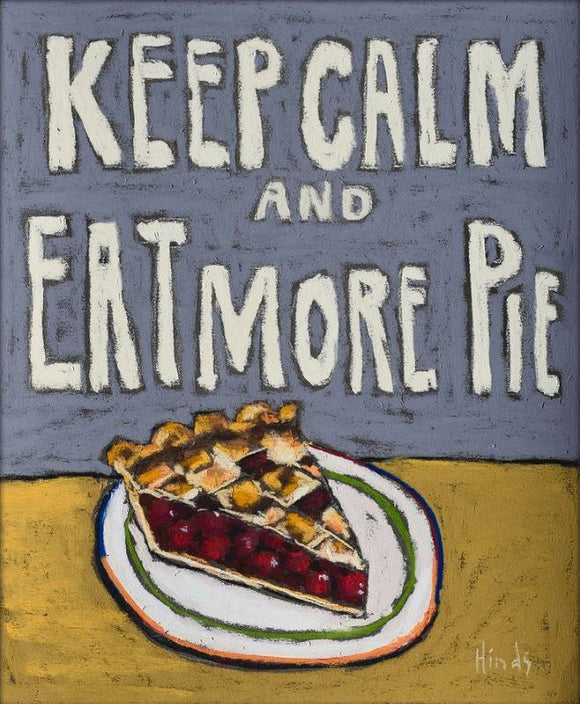 Keep Calm and Eat More Pie by David Hinds